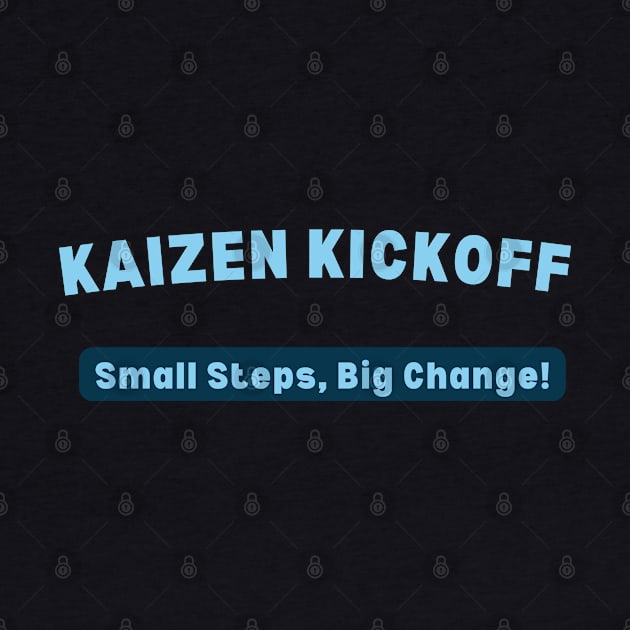 KAIZEN Kickoff, Small Steps Big Change by Viz4Business